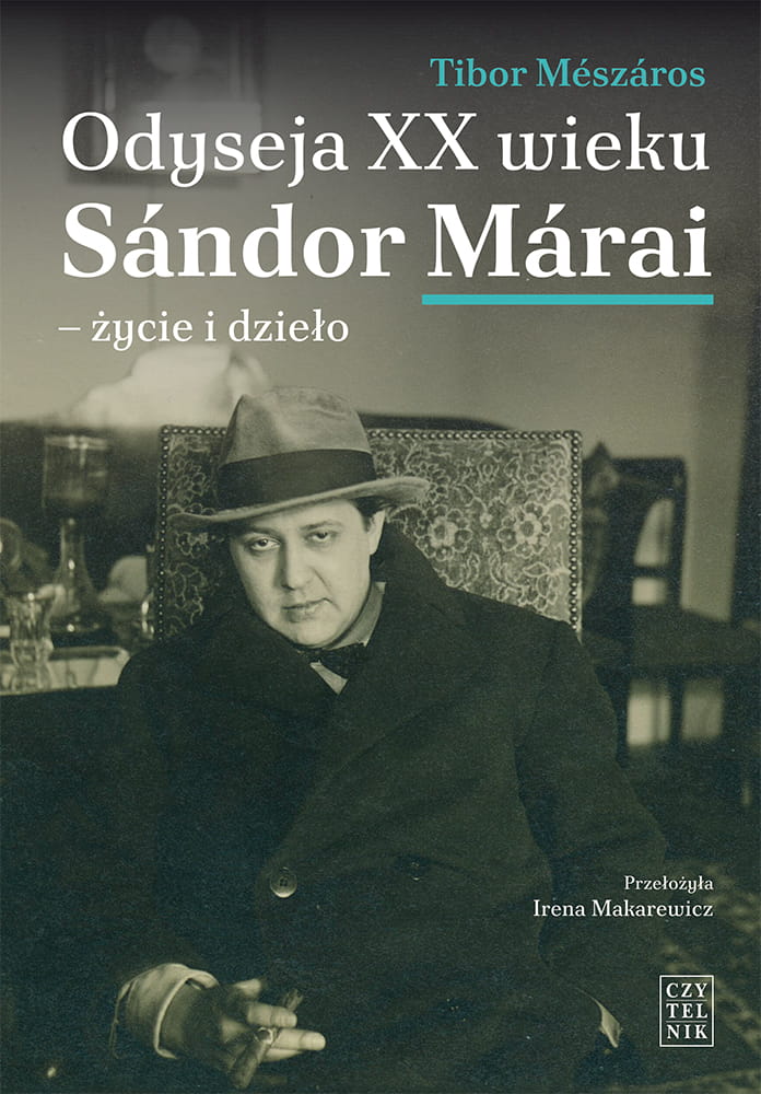 Tibor Mészáros "Odyseja XX wieku. Sándor Márai - życie i dzieło"
