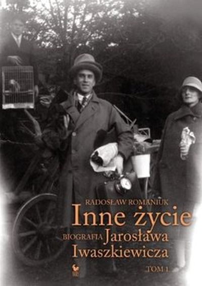 "Inne życie, Bigrafia Jarosława Iwaszkiewicza",  Radosław Romaniuk,