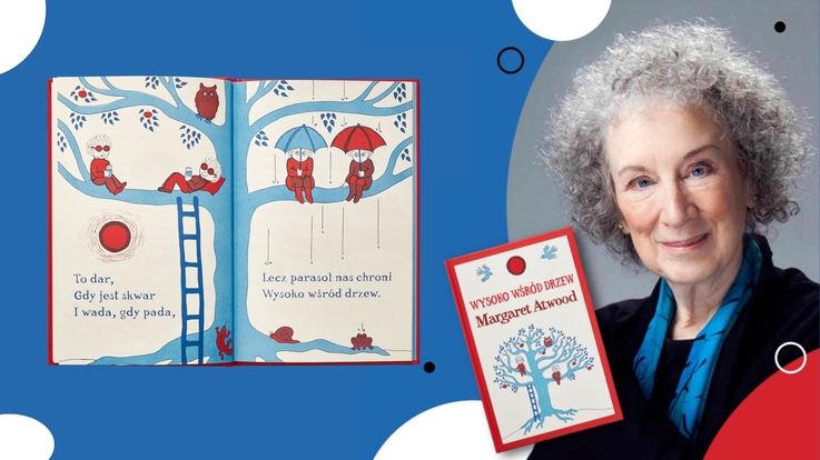 Margaret Atwood pisze dla dzieci. ,,Wysoko wśród drzew”