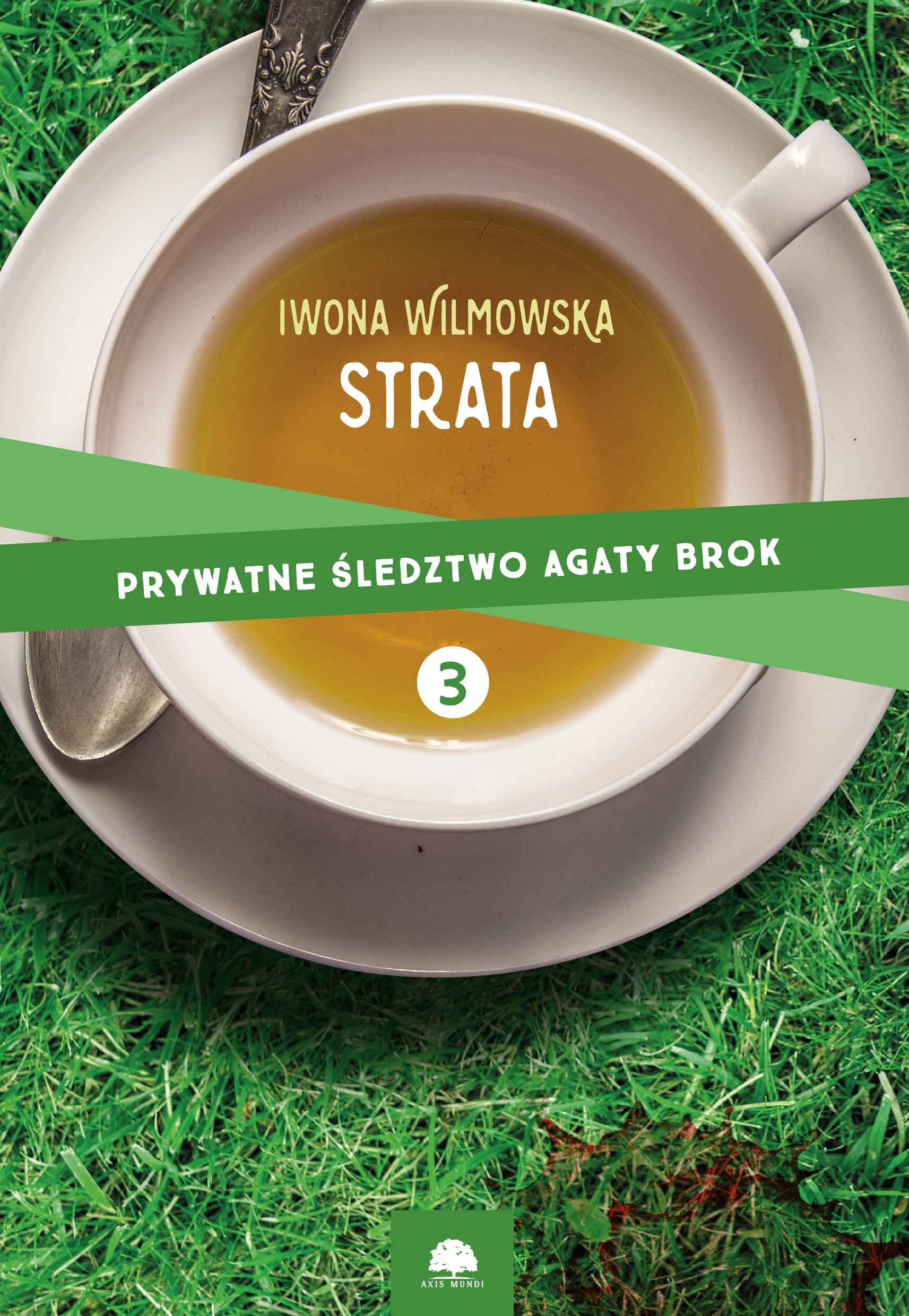 Prywatne śledztwo Agaty Brok, tom.3., "Strata", Agata Wilmowska