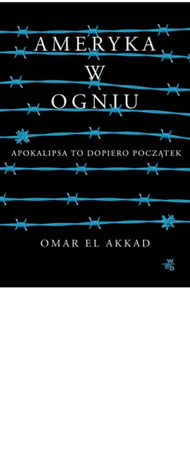 "Ameryka w ogniu", Omar El Akkad
