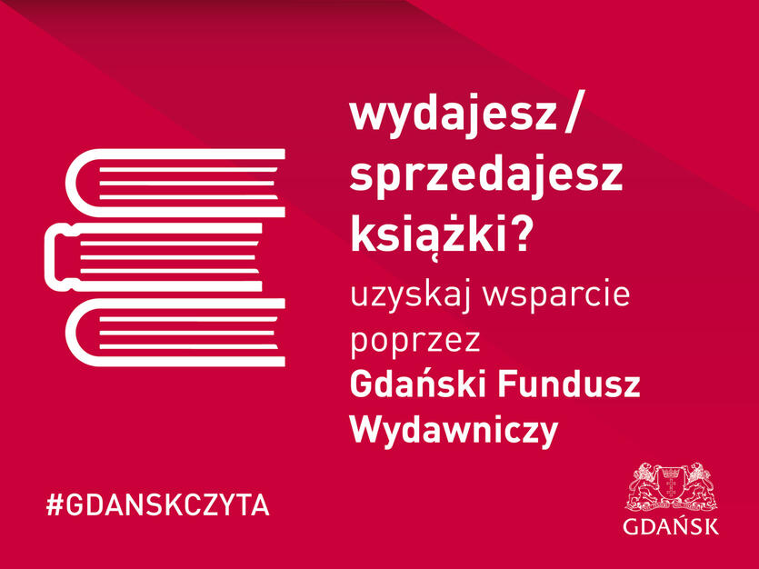 Gdańsk wspiera księgarnie i wydawców - Gdański Fundusz Wydawniczy