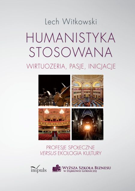 Humanistyka stosowana,wirtuozeria, pasje, inicjacje, prof.  Lech Witkowski