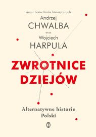 , "Zwrotnice dziejów", prof. Andrzeja Chwalba,  Wojciech Harpula 