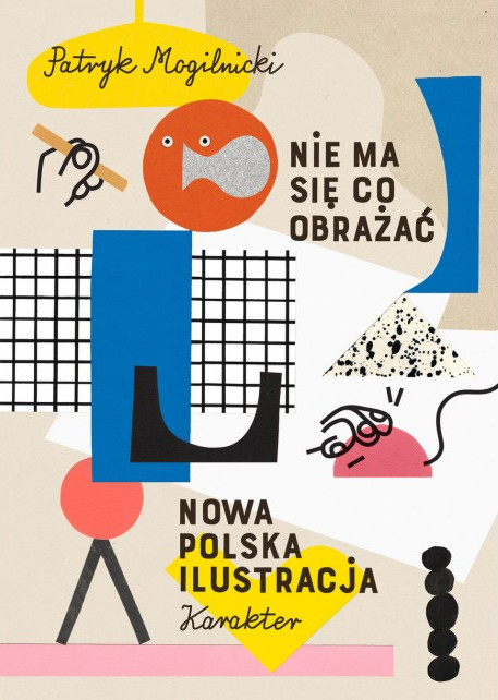  „Nie ma się co obrażać. Nowa polska ilustracja” , Patryk Mogilnicki