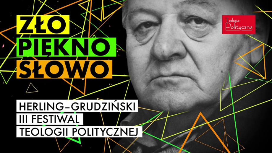 3. Warszawski Festiwal Teologii Politycznej poświęcony Herlingowi-Grudzińskiemu