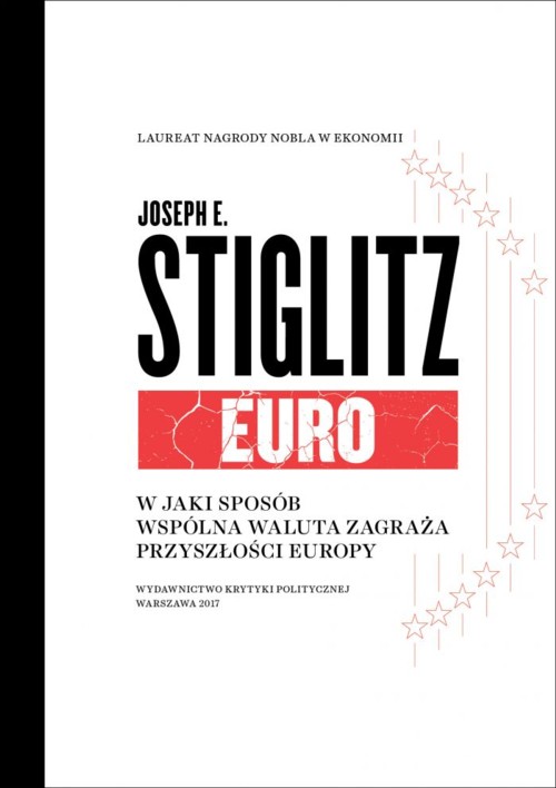  "Euro. W jaki sposób wspólna waluta zagraża przyszłości Europy, Joseph E. Stiglitz