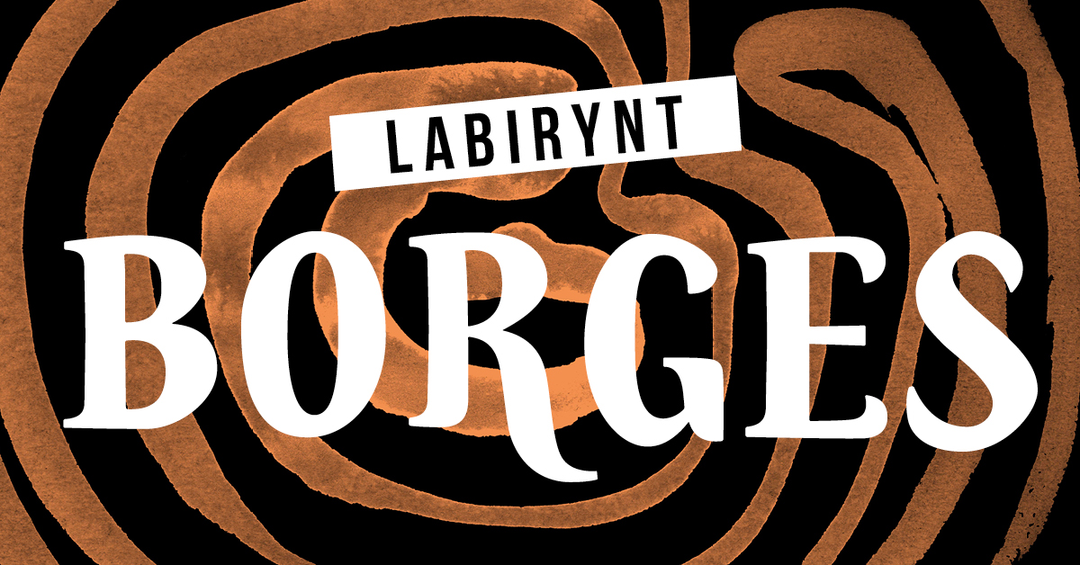 Labirynt Labirynt Borges. Koncert i debata literacka.