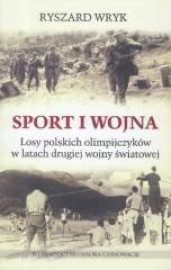 Sport i wojna. Losy polskich olimpijczyków w latach II wojny światowej