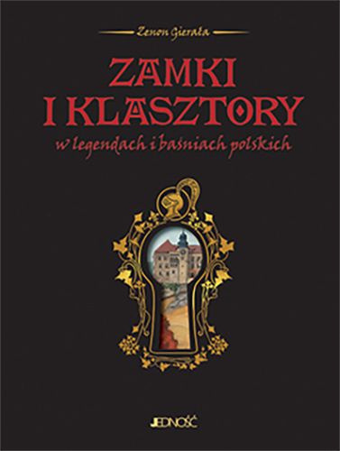  "Zamki i klasztory w legendach i baśniach polskich", Zenon Gierała, Wydawca: Jedność 