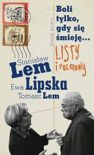  "Boli tylko, gdy się śmieję...",  Stanisław Lem, Ewa Lipska, Tomasz Lem,