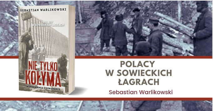 Nowość FRONDY: "Nie tylko Kołyma. Polacy w sowieckich łagrach" Sebastiana Warlikowskiego