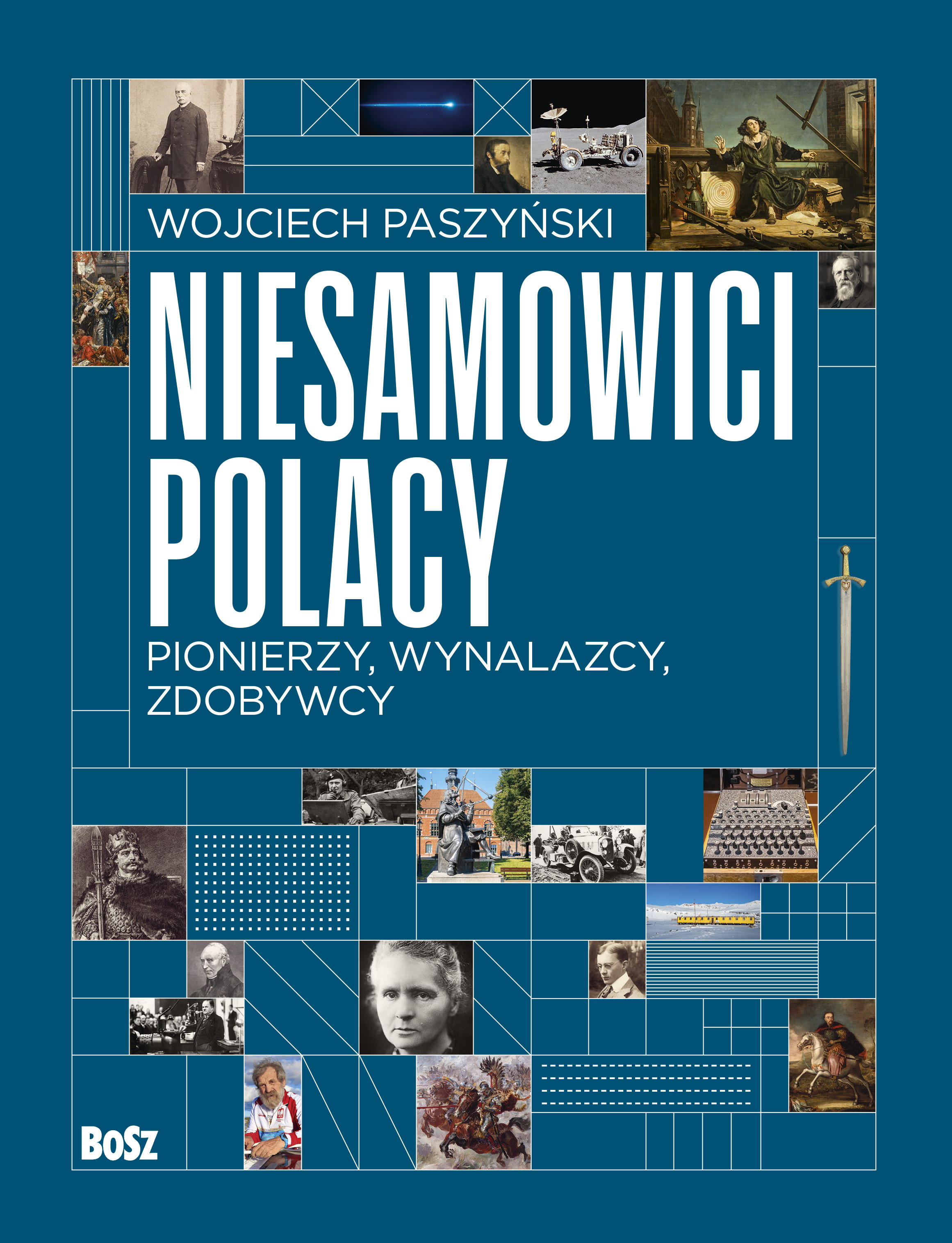 Nowy tytuł wydawnictwa BoSz: "Niesamowici Polacy. Pionierzy, wynalazcy, zdobywcy”