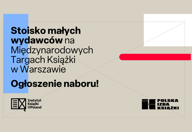 Polska Izba Książki i Instytut Książki ogłaszają nabór zgłoszeń na stoisko małych wydawców na Międzynarodowych Targach Książki w Warszawie.
