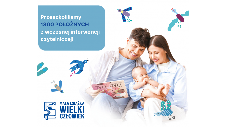 Przeszkolono Przeszkolono 1800 położnych z wczesnej interwencji czytelniczej
