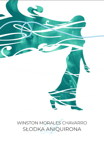 , "Słodka Aniquirona", Winston Morales Chavarro 