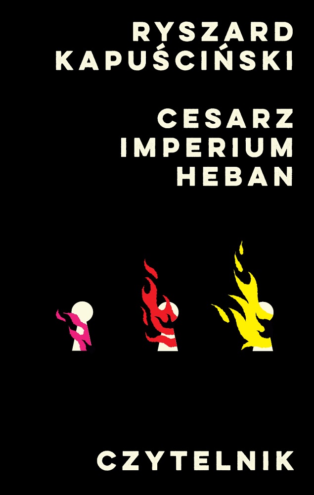 W Czytelniku: Ryszard Kapuściński "Cesarz, Imperium, Heban" w jednym tomie