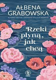 W REBIS-ie: najnowsza powieść Ałbeny Grabowskiej, pt. "Rzeki płyną jak chcą"