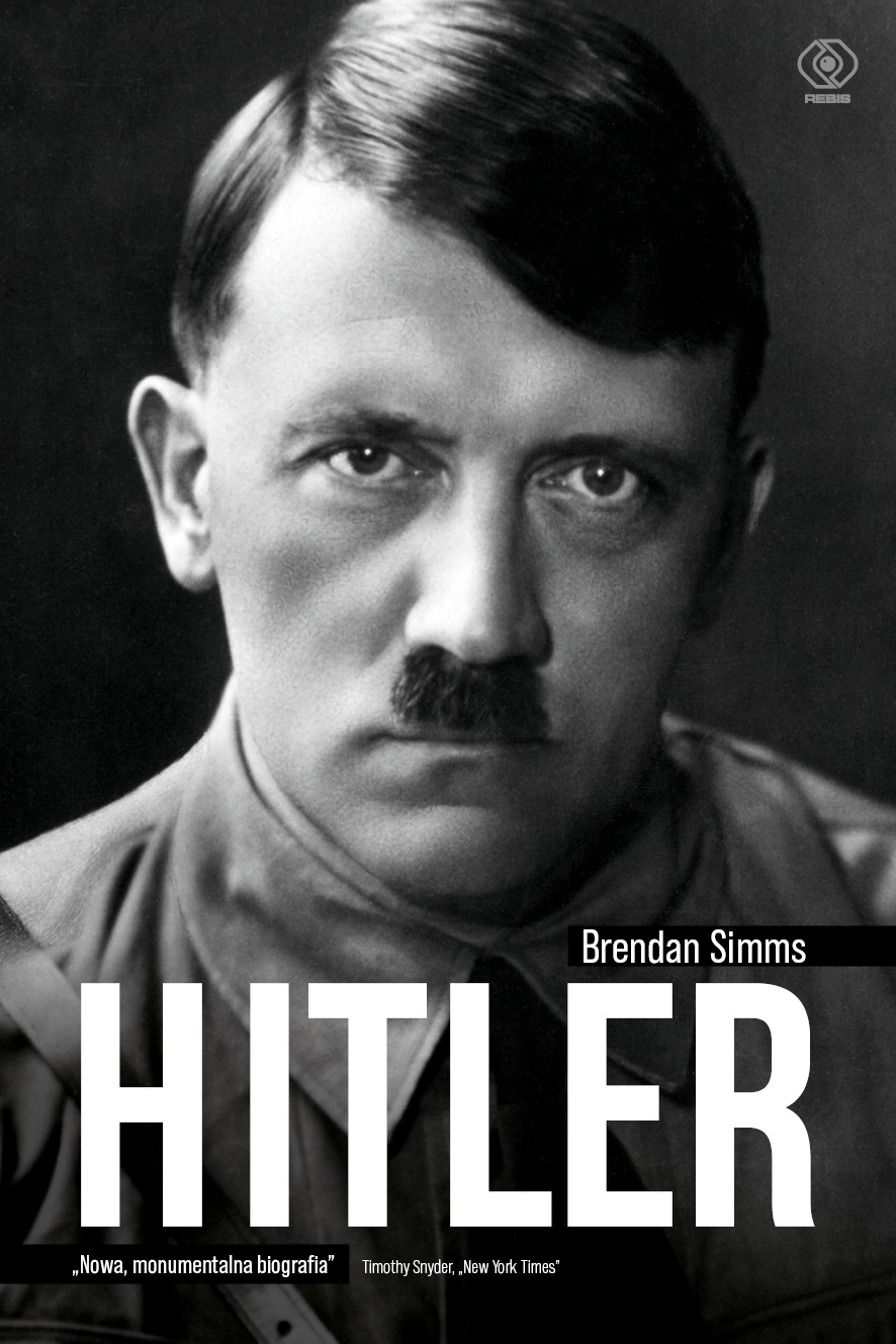 W REBISie: 'Hitler", Brendan Simms - nowa, monumentalna biografia przywódcy III Rzeszy 