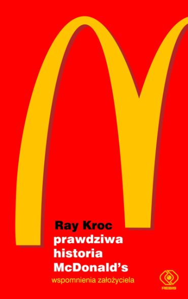 "Prawdziwa historia   McDonald's", Ray Kroc
