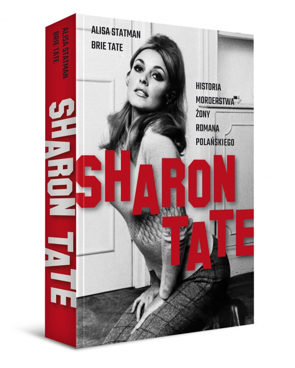 "Sharon Tate. Historia morderstwa żony Romana Polańskiego", Alisa Statman, Brie Tate 