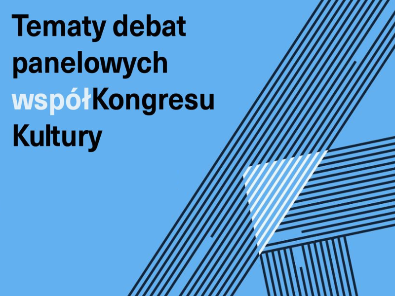 Wybrano 20 tematów debat panelowych współKongresu Kultury