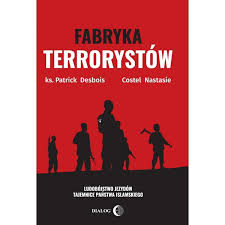 "Fabryka terrorystów. Ludobójstwo Jezydów. Tajemnice Państwa Islamskiego", Patrick Debois, Costel Nastasie
