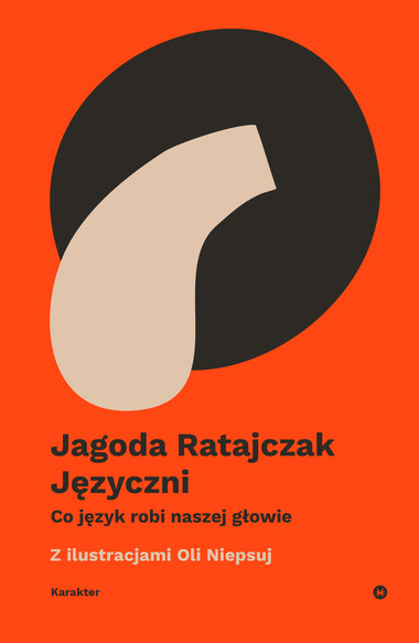 Wydawnictwo Karakter poleca:  Jagoda Ratajczak - Języczni. Co język robi naszej głowie