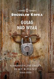  "Gułag nad Wisłą", Bogusław Kopka