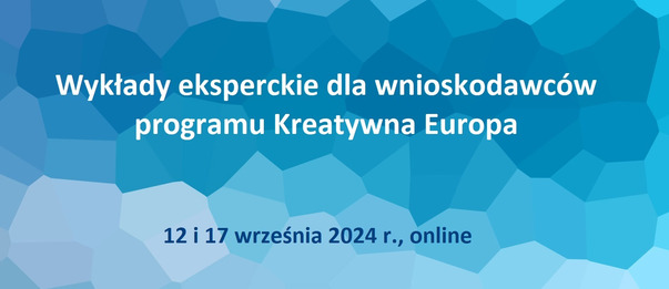 Wykłady eksperckie dla wnioskodawców programu Kreatywna Europa 