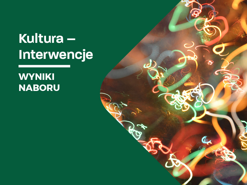 Znamy beneficjentów tegorocznej edycji programu Kultura-Interwencje!