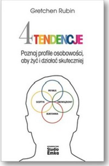 Cztery tendencje. Poznaj profile osobowości, aby żyć i działać skuteczniej