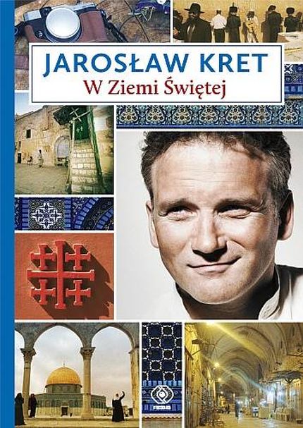 Ziemia Święta -  nowa książka Jarosława Kreta