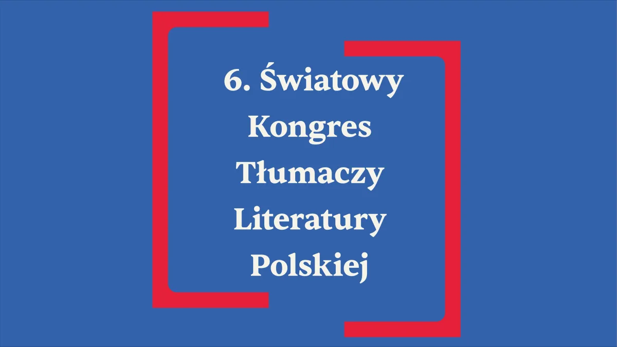 VI Światowy Kongres Tłumaczy Literatury Polskiej