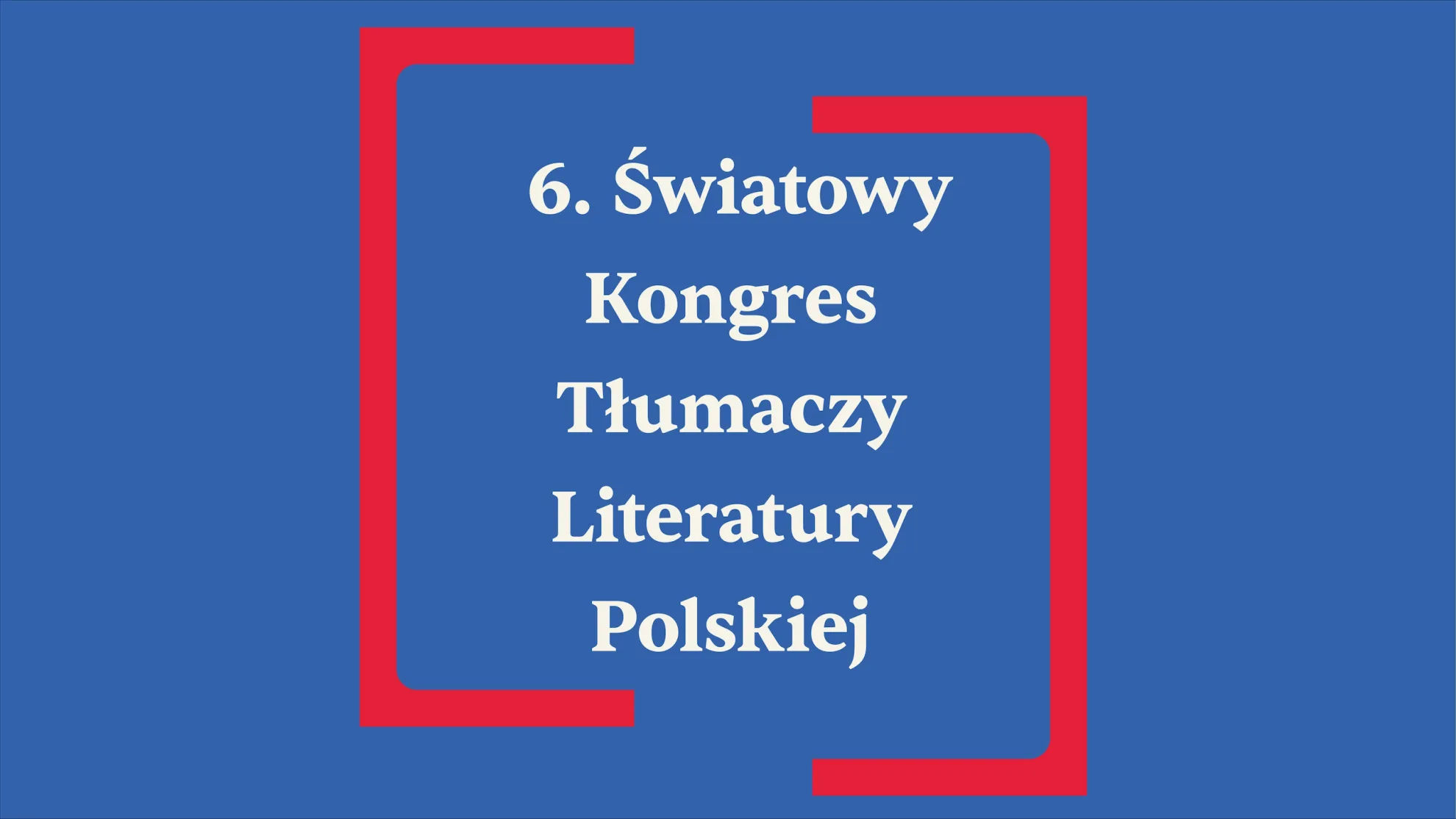 VI Światowy Kongres Tłumaczy Literatury Polskiej