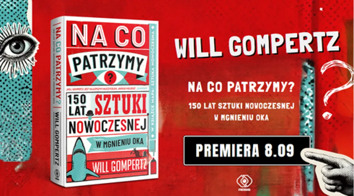 Zapowiedź książki Na co patrzymy Willa Gompertza