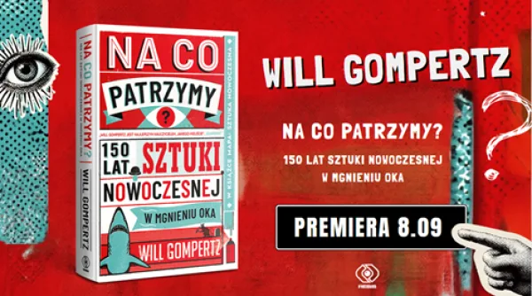Zapowiedź książki Na co patrzymy Willa Gompertza