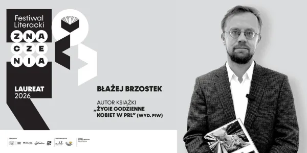 Błażej Brzostek, laureat Nagrody Literackiej Znaczenia 2026, z książką „Życie codzienne kobiet w PRL”